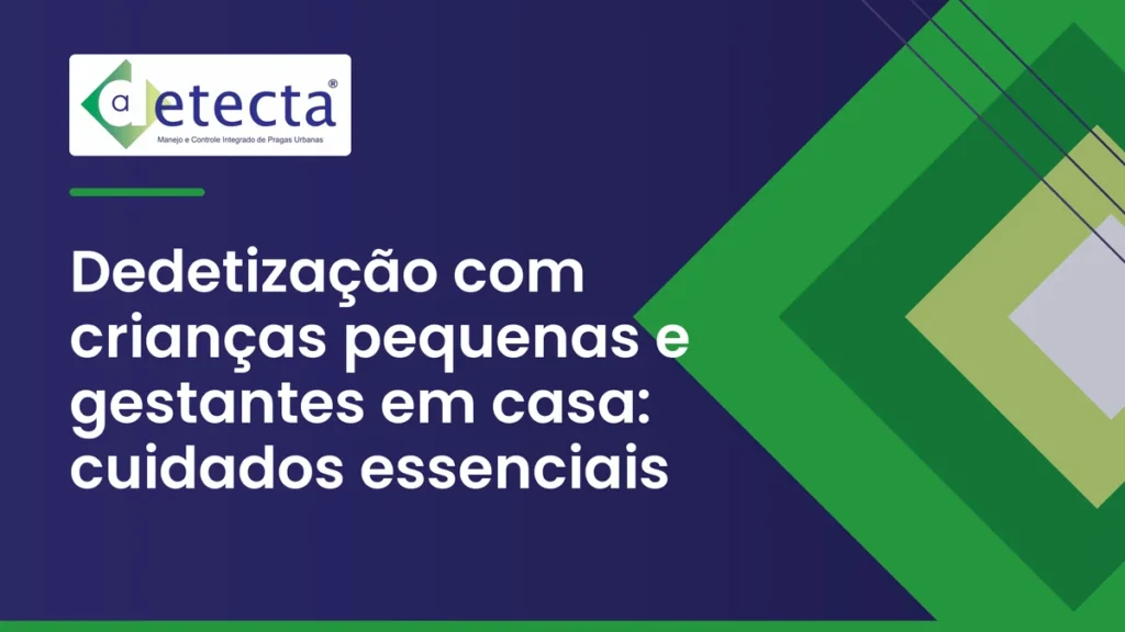 Capa do artigo sobre dedetização com crianças pequenas e gestantes em casa.