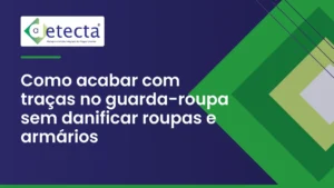 Capa do artigo sobre como acabar com traças no guarda-roupa sem danificar roupas e armários.